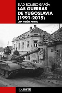 Las guerras de Yugoslavia (1991-2015) - Eladi Romero García - E-Book