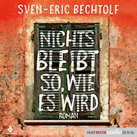 Nichts bleibt so, wie es wird - Sven-Eric Bechtolf - Hörbuch