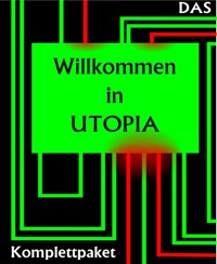 Das "Willkommen in Utopia" Komplettpaket - Ulrich (ulrics) Scharfenort - E-Book