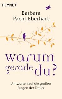 Warum gerade du? - Barbara Pachl-Eberhart - E-Book