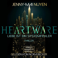 Heartware (ungekürzt) - Jenny-Mai Nuyen - Hörbuch