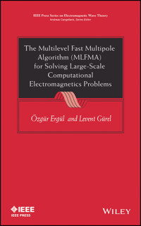 The Multilevel Fast Multipole Algorithm (MLFMA) for Solving Large-Scale Computational Electromagnetics Problems - Ozgur Ergul - E-Book