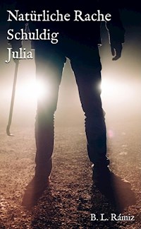 Natürliche Rache. Schuldig. Julia. - B. L. Rámiz - E-Book