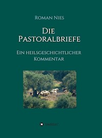 Die Pastoralbriefe - Ein heilsgeschichtlicher Kommentar - Roman Nies - E-Book