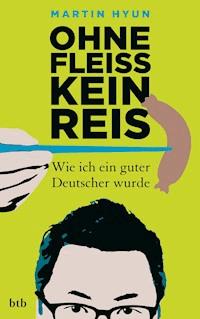 Ohne Fleiß kein Reis - Martin Hyun - E-Book