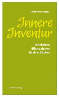 Innere Inventur - Petrus Stockinger - E-Book