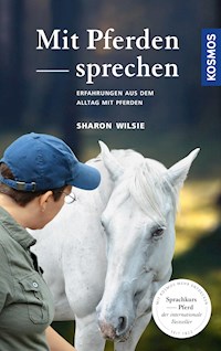 Mit Pferden sprechen - Sharon Wilsie - E-Book