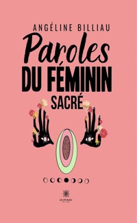 Paroles du féminin sacré - Angéline Billiau - E-Book
