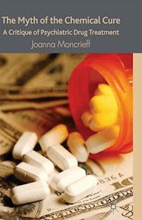 The Myth of the Chemical Cure - J. Moncrieff - E-Book