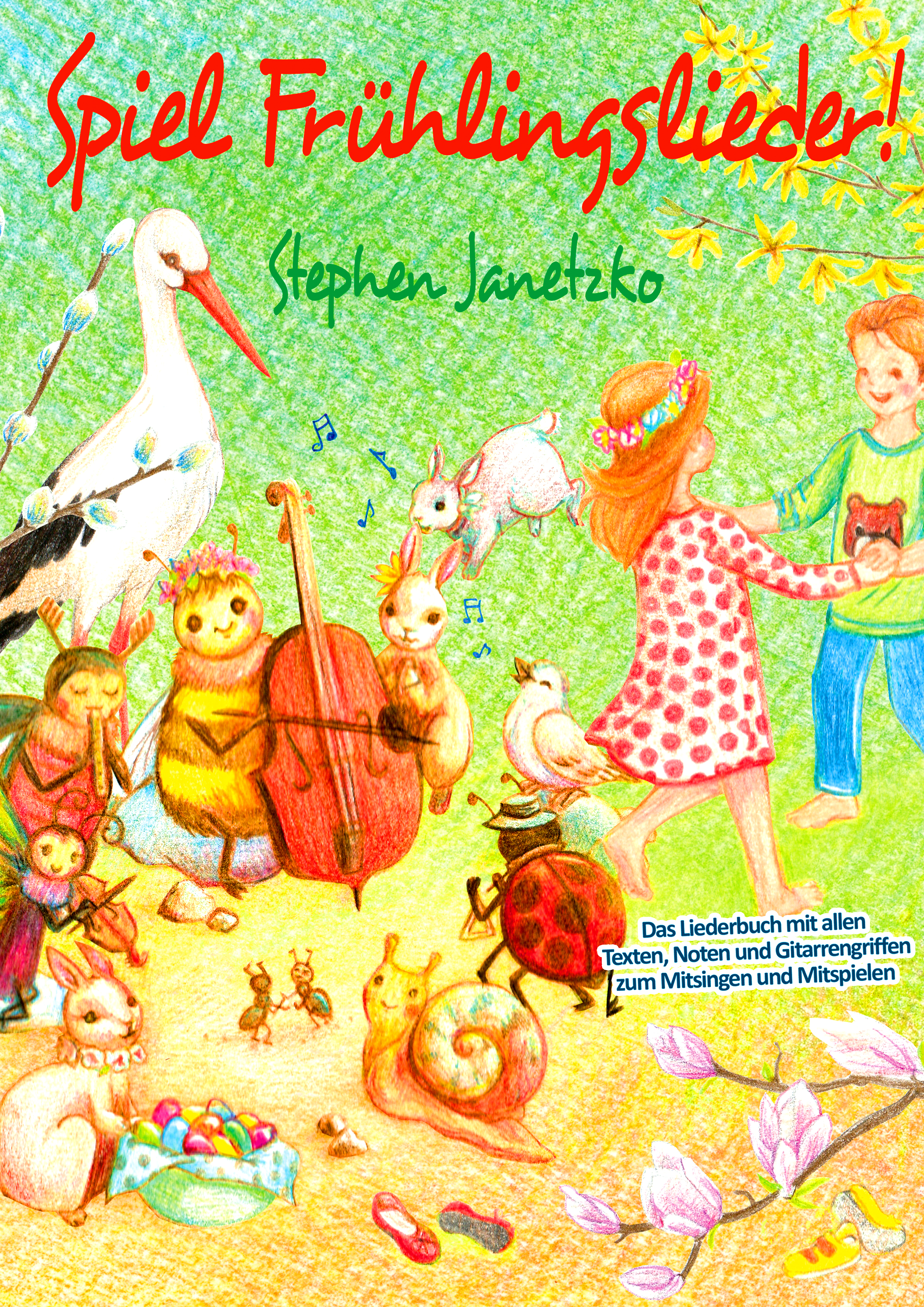 Spiel Frühlingslieder! Die schönsten neuen Kinderlieder zum Frühling - Stephen Janetzko - E-Book