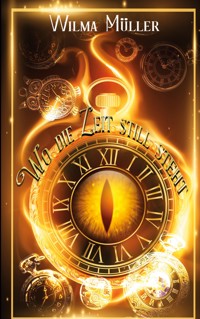 Wo die Zeit stillsteht - Wilma Müller - E-Book