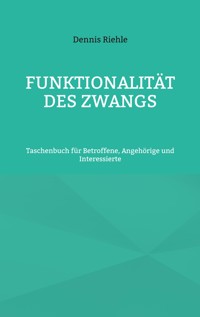 Funktionalität des Zwangs - Dennis Riehle - E-Book