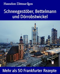 Schneegestöber, Bettelmann und Dörrobstwickel - Hannelore Dittmar-Ilgen - E-Book