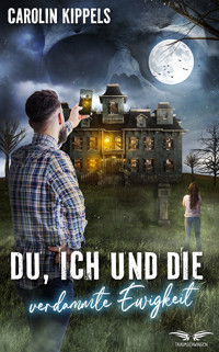 Du, ich und die verdammte Ewigkeit - Carolin Kippels - E-Book