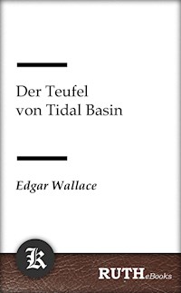 Der Teufel von Tidal Basin - Edgar Wallace - E-Book