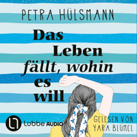 Das Leben fällt, wohin es will - Hamburg-Reihe, Teil 4 (Ungekürzt) - Petra Hülsmann - Hörbuch