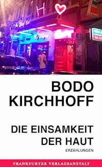 Die Einsamkeit der Haut - Bodo Kirchhoff - E-Book
