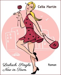 Lesbisch. Single. New in Town. - Celia Martin - E-Book