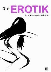 Die Erotik - Lou Andreas Salomé - E-Book