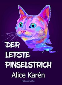 Der letzte Pinselstrich - Alice Karén - E-Book