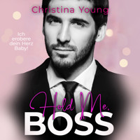 Hold Me BOSS – Ich erobere dein Herz, Baby! - Christina Young - Hörbuch