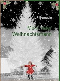 Mein Vater Weihnachtsmann - JP Bernadin - E-Book