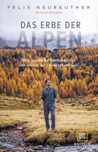 Das Erbe der Alpen - Felix Neureuther - E-Book