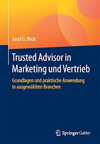 Trusted Advisor in Marketing und Vertrieb - Josef G. Böck - E-Book