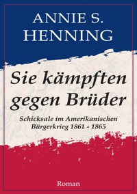 Sie kämpften gegen Brüder - Annie S. Henning - E-Book