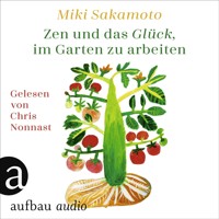 Zen und das Glück, im Garten zu arbeiten (Ungekürzt) - Miki Sakamoto - Hörbuch