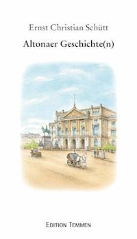 Altonaer Geschichte(n) - Ernst Christian Schütt - E-Book