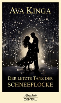 Der letzte Tanz der Schneeflocke - Ava Kinga - E-Book
