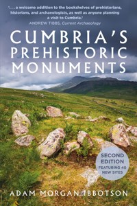 Cumbria's Prehistoric Monuments - Adam Morgan Ibbotson - E-Book