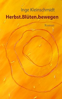 Herbst.Blüten.bewegen - Inge Kleinschmidt - E-Book