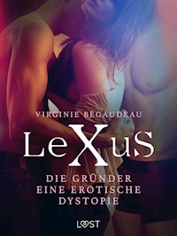 LeXuS: Die Gründer - Eine erotische Dystopie - Virginie Bégaudeau - E-Book