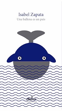 Una ballena es un país - Isabel Zapata - E-Book
