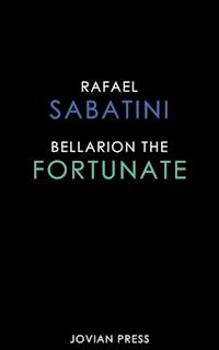 Bellarion the Fortunate - Sabatini Rafael - E-Book