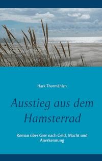 Ausstieg aus dem Hamsterrad - Hark Thormählen - E-Book
