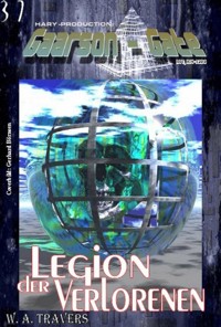 GAARSON-GATE 037: Legion der Verlorenen - W. A. Travers - E-Book