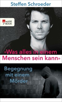 «Was alles in einem Menschen sein kann» - Steffen Schroeder - E-Book
