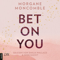 Bet On You - On You-Reihe, Teil 1 (Ungekürzt) - Morgane Moncomble - Hörbuch