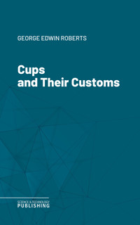 Cups and Their Customs - Roberts - E-Book