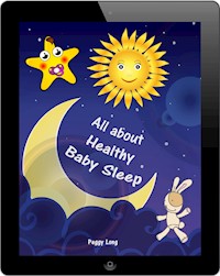 All about Healthy Baby Sleep - Peggy Long - E-Book