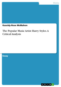 The Popular Music Artist Harry Styles. A Critical Analysis - Kassidy-Rose McMahon - E-Book