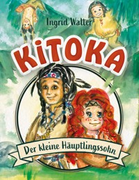 Kitoka - der kleine Häuptlingssohn - Ingrid Walter - E-Book