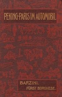 Peking-Paris im Automobil Eine Wettfahrt durch Asien und Europa in sechzig Tagen. - Luigi, Barzini - kostenlos E-Book