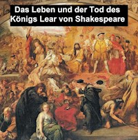 Das Leben und der Tod des Königs Lear - William Shakespeare - E-Book