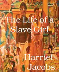 The Life of a Slave Girl - Harriet Jacobs - E-Book