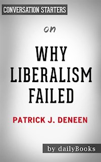 Why Liberalism Failed: by Patrick J. Deneen​​​​​​​ | Conversation Starters - dailyBooks - E-Book