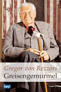 Greisengemurmel - Gregor von Rezzori - E-Book